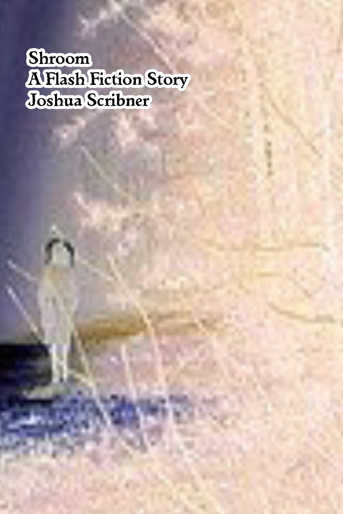 Shroom: A Flash Fiction Story by Joshua Scribner