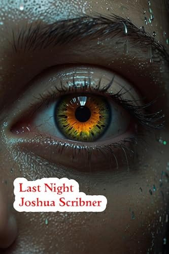 Last Night by Joshua Scribner