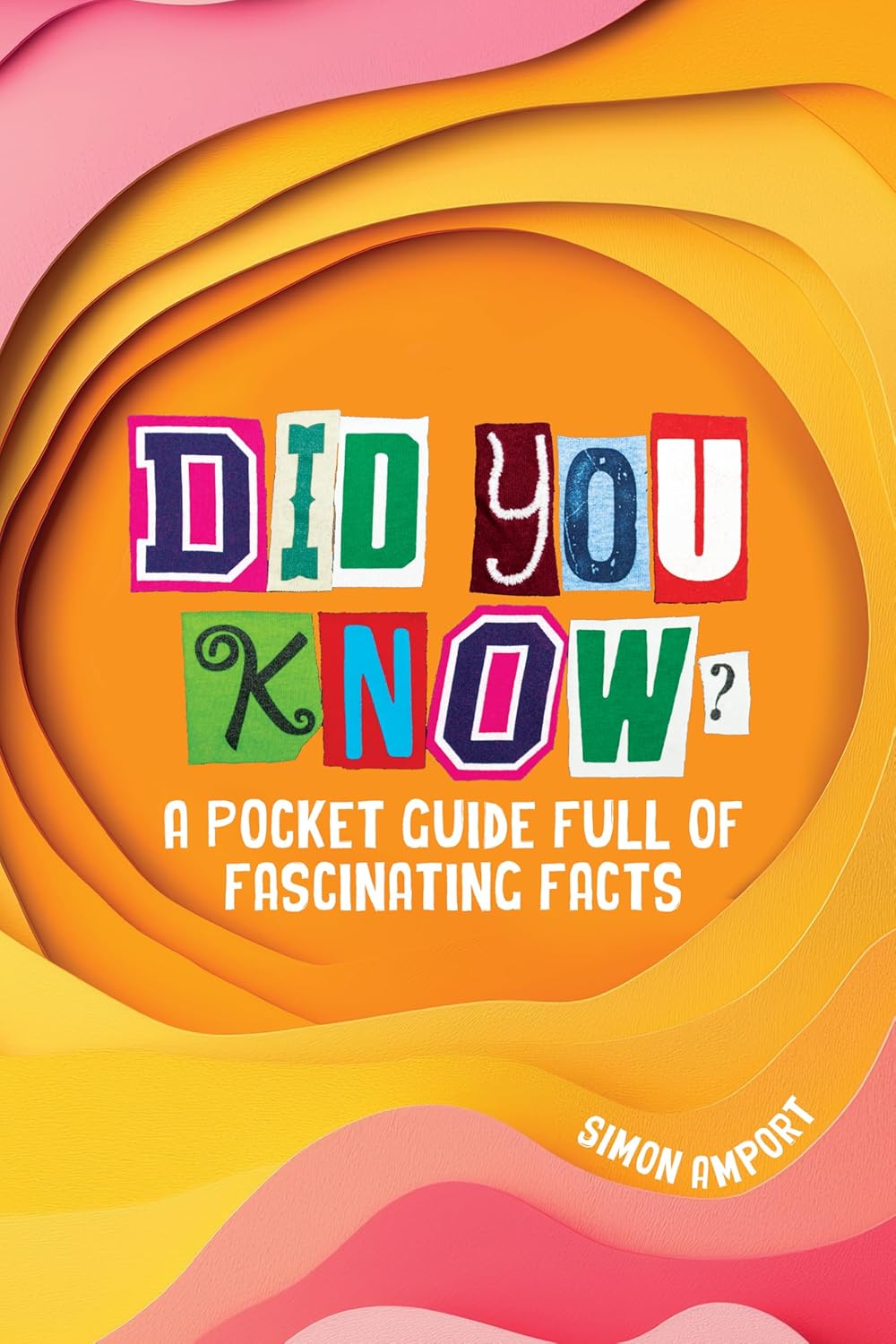 Did You Know?: A Pocket Guide Full of Fascinating Facts by Simon Amport