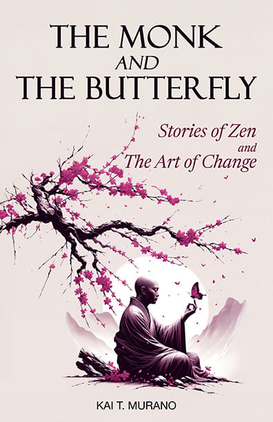 The Monk and The Butterfly - 60 Beautiful Stories of Zen by Kai T. Murano