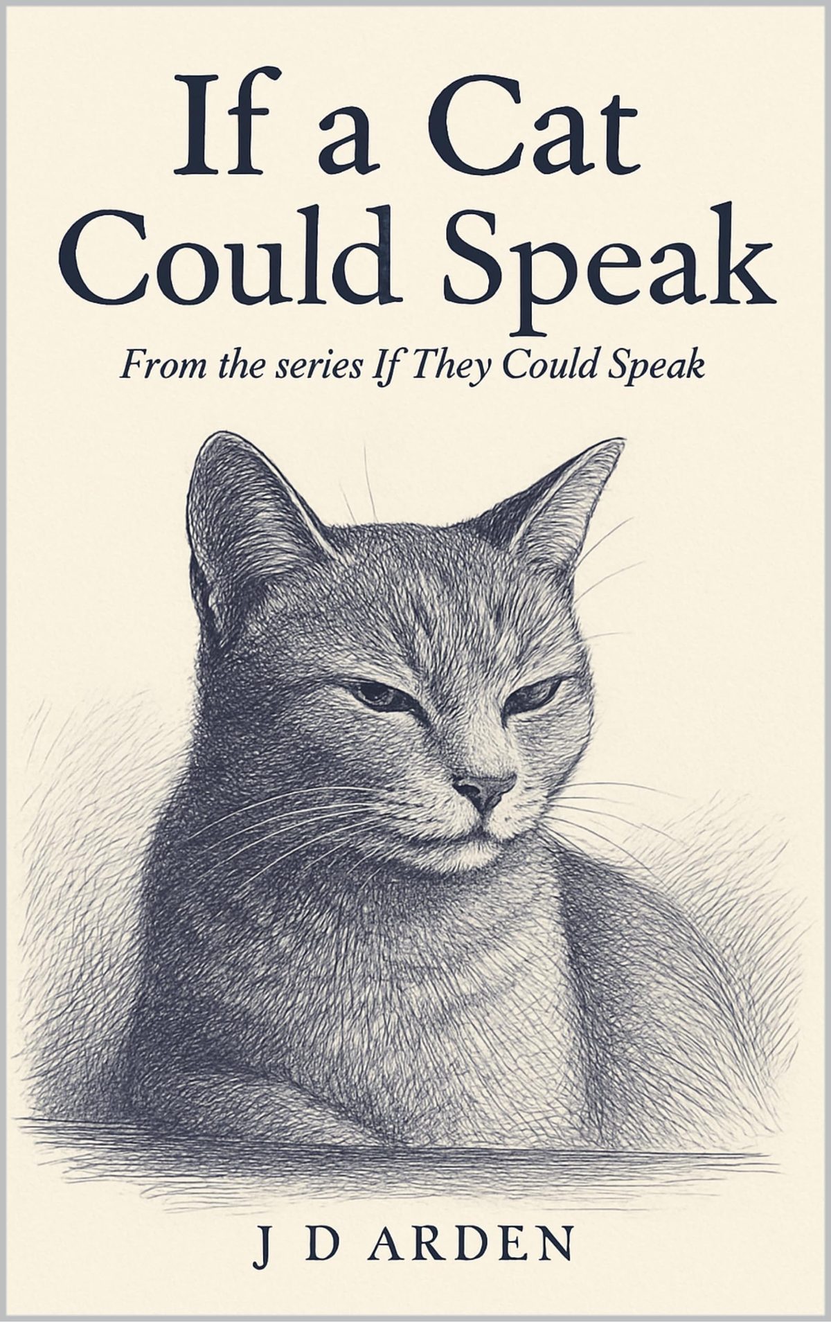 If a Cat Could Speak (If They Could Speak Book 10) by JD Arden