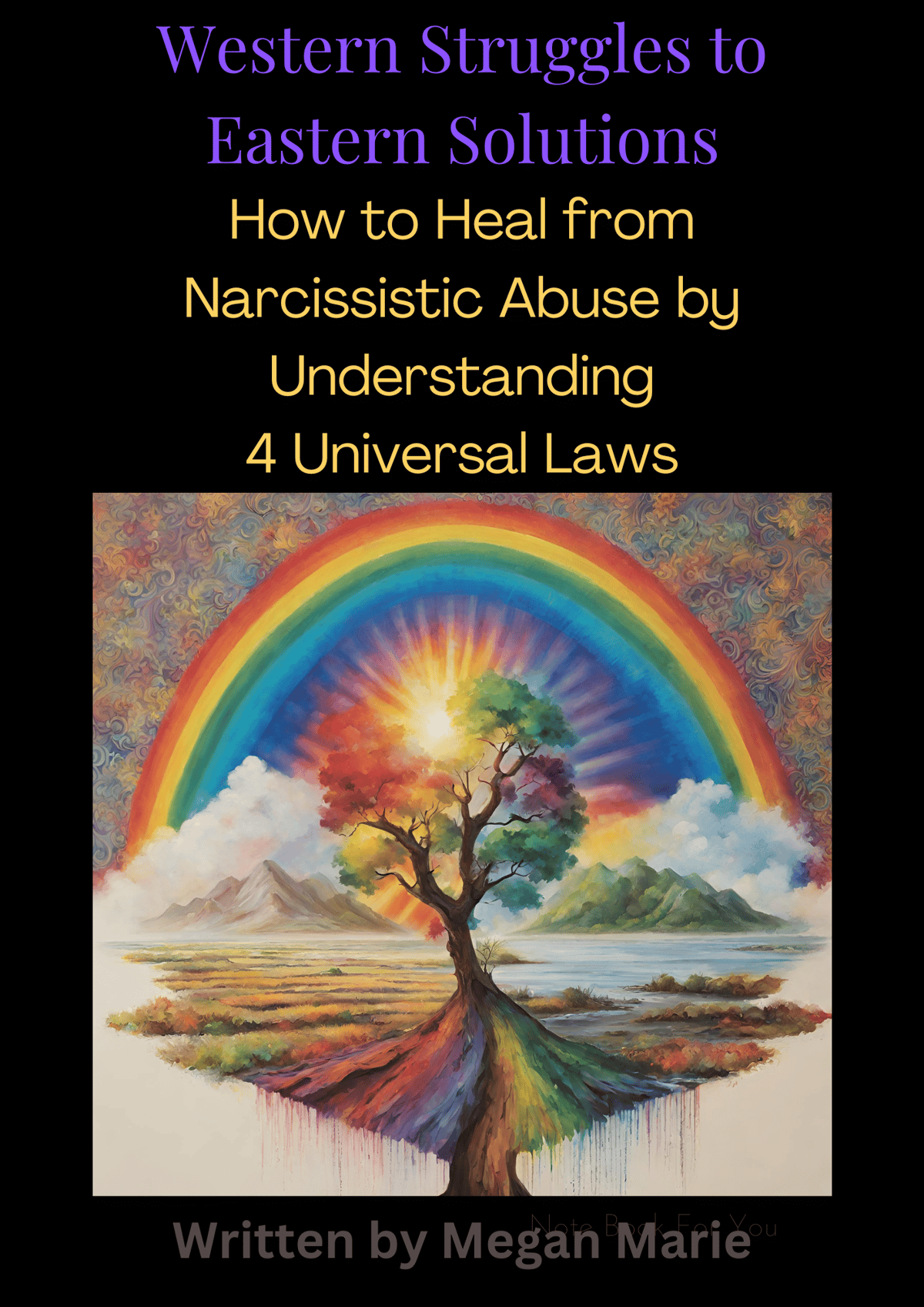 How I Healed from Narcissistic Abuse by  Understanding Universal Laws by Megan Marie