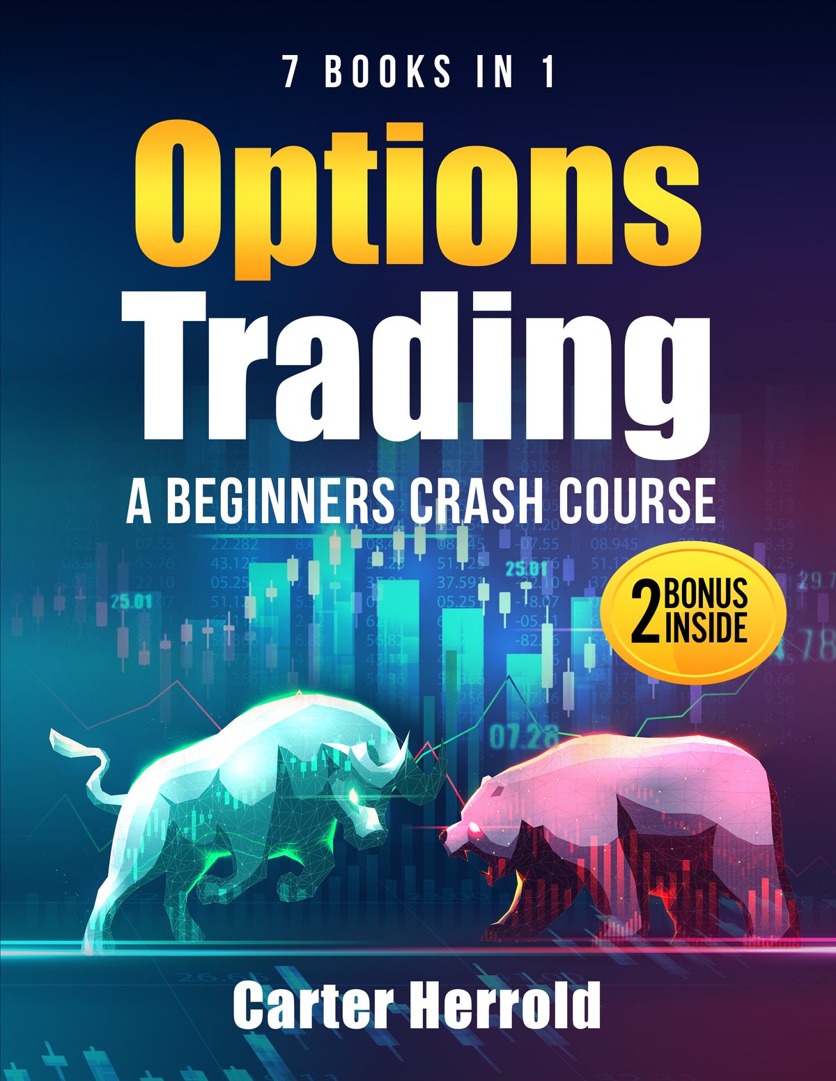 OPTIONS TRADING: A Beginners Crash Course [7 BOOKS in 1] with Best Strategies and 1 # Guide to Become Pro at Trading Options | Including BONUS Forex Trading by Carter Herrold