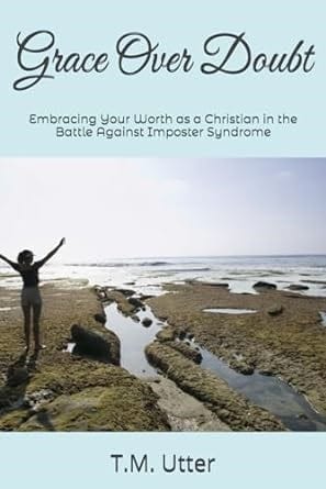 Grace Over Doubt by T.M. Utter