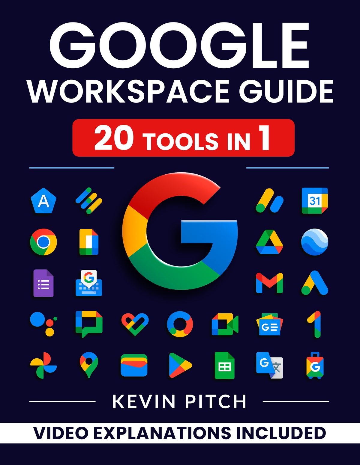 Google Workspace Guide: Unlock Every Google App – Elevate Efficiency with Exclusive Tips, Time-Savers & Step-by-Step Screenshots for Quick Mastery [II EDITION] by Kevin Pitch
