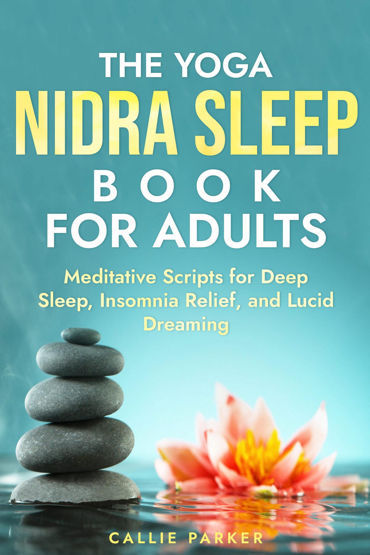 The Yoga Nidra Sleep Book for Adults by Callie Parker