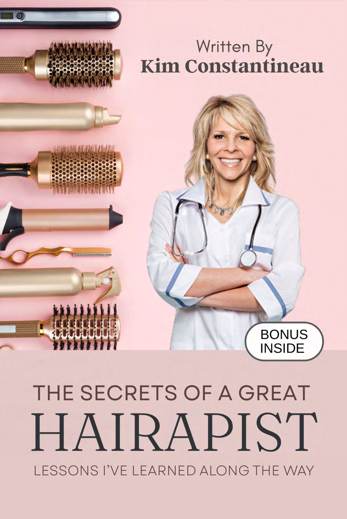 The Secrets of a Great Hairapist: Lessons I've Learned Along the Way by Kim Constantineau