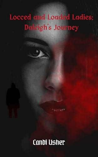 Locced and Loaded: Daleigh's Journey (Locced and Loaded Ladies and Faded Men Book 1) by Candi Usher