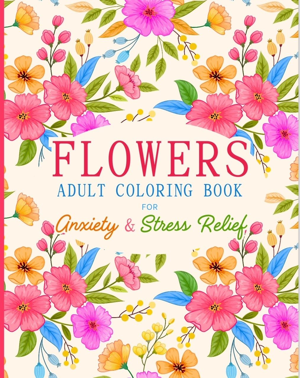 Flowers Adult Coloring Book for Anxiety and Stress Relief by Candy Appleton