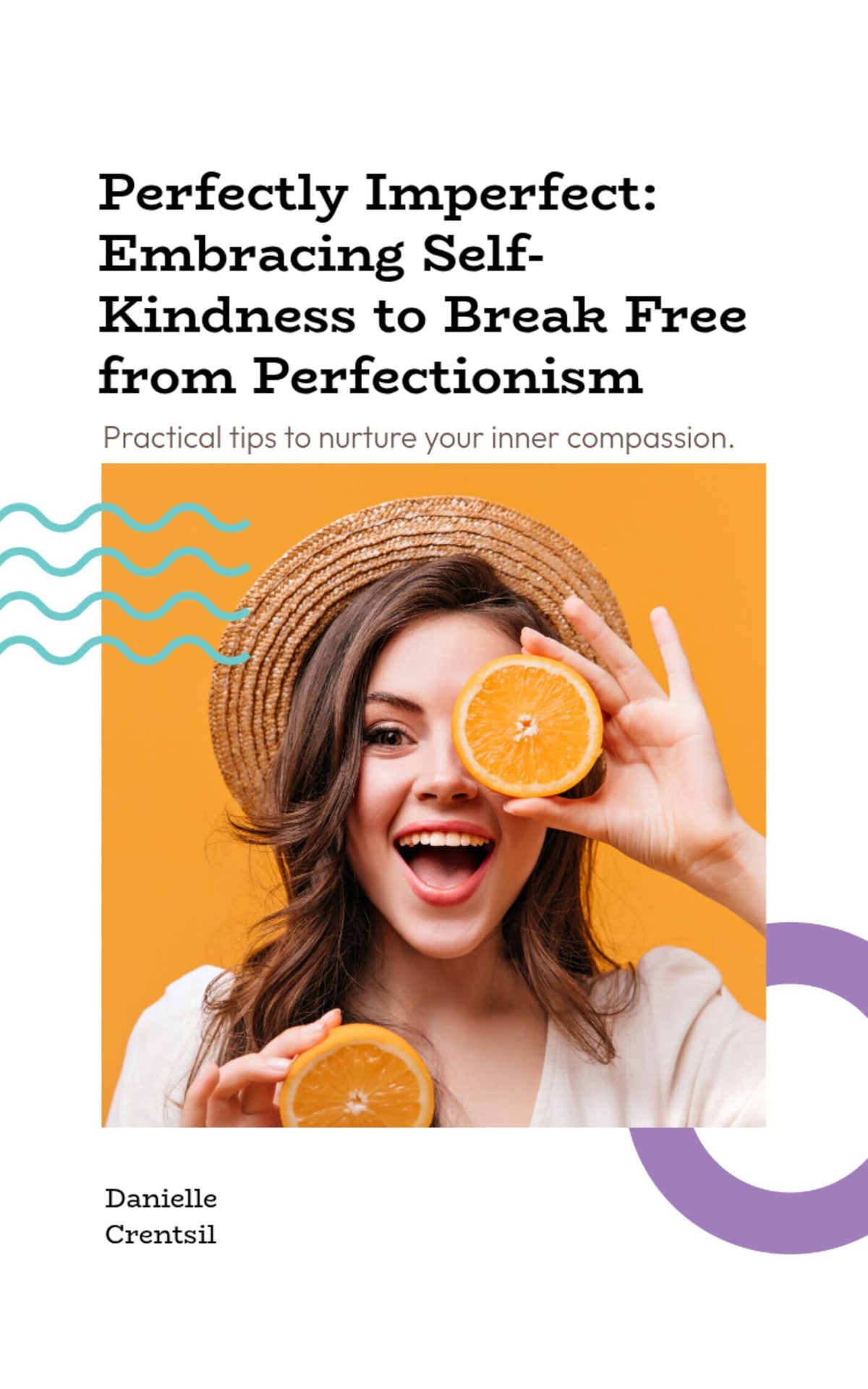 Perfectly Imperfect: : Embracing Self-Kindness to Break Free from Perfectionism by Danielle Crentsil