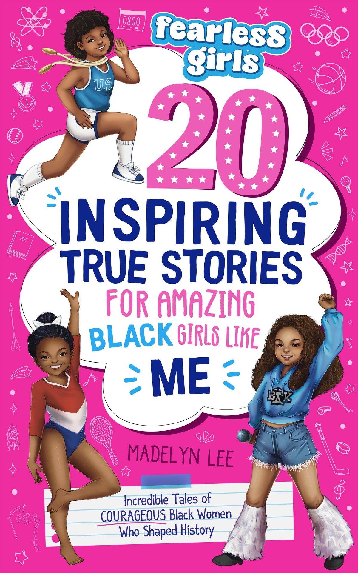 Fearless Girls: 20 Inspiring True Stories for Amazing Black Girls Like Me by Madelyn Lee