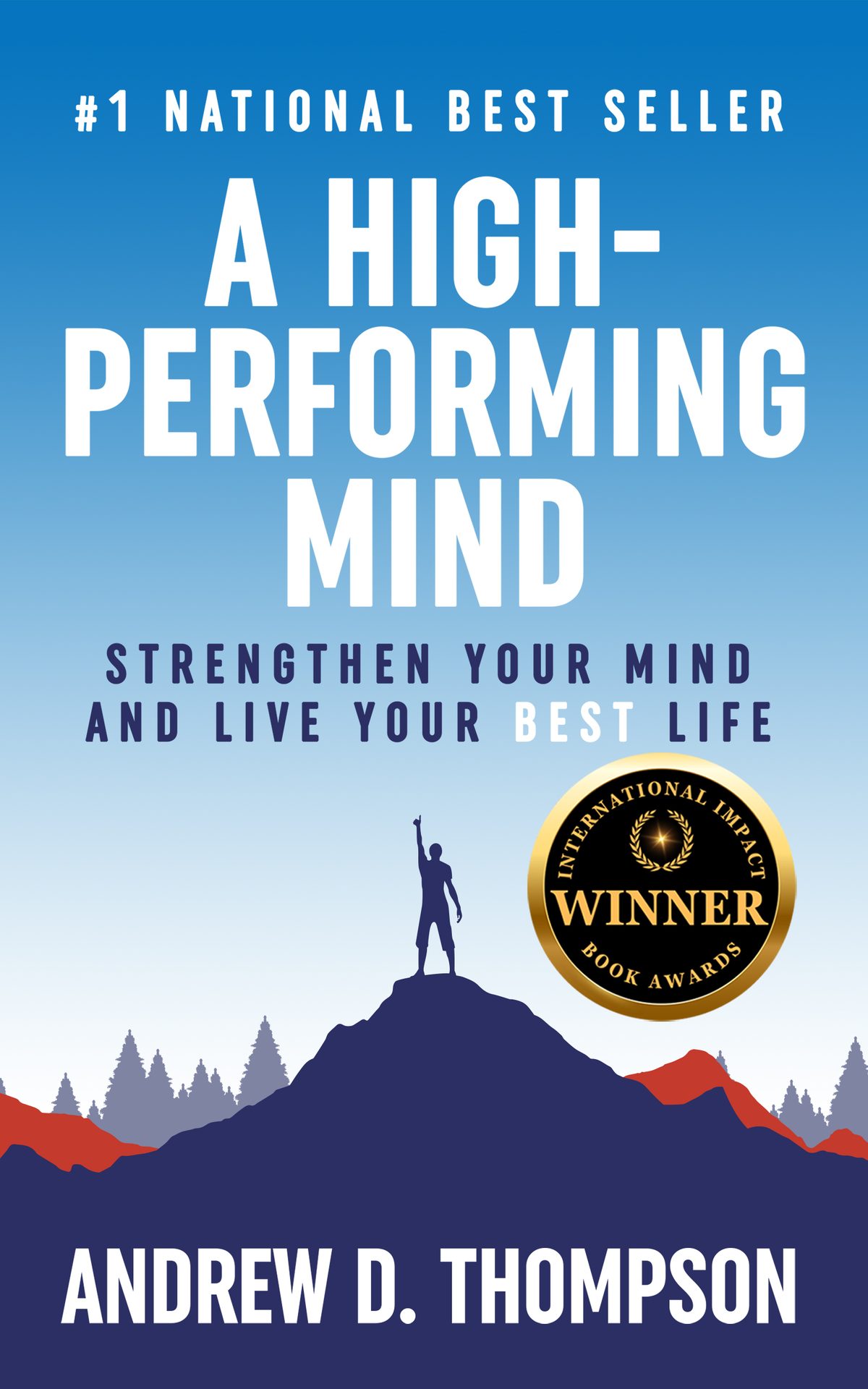 A High-Performing Mind: Strengthen Your Mind and Live Your Best Life by Andrew D Thompson