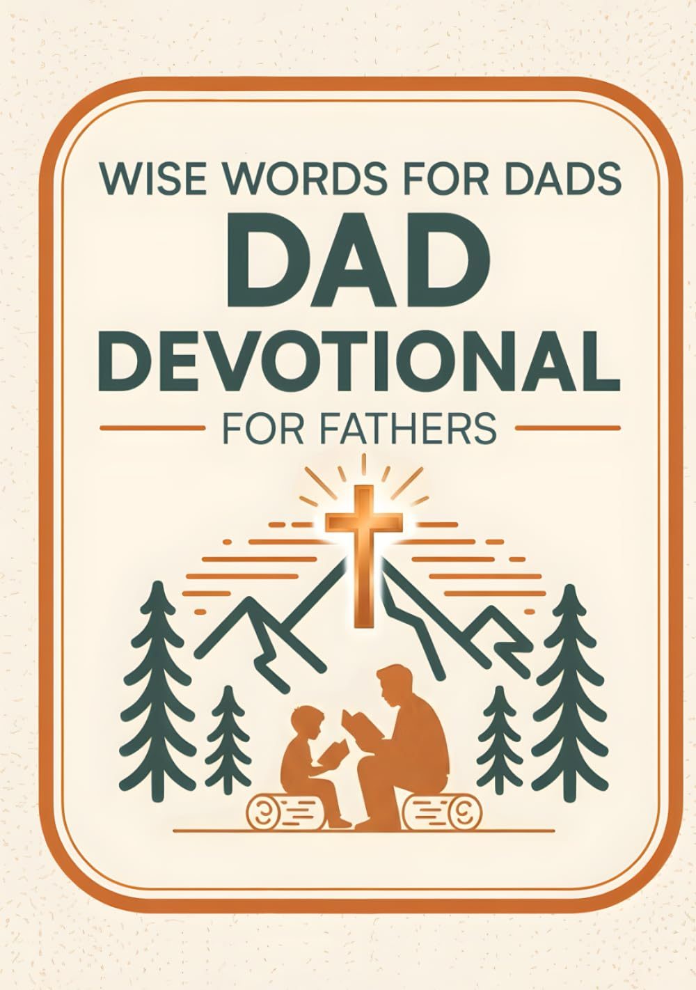 Wise Words For Dads: Bible-Based Guidance For Raising Children With Grace And Truth. Mens Devotional For Dads & Parenting Books For Dads. Christian Dad Gifts & Religious Gifts For Men. by Stellar Lights Publications