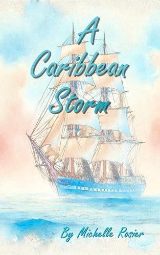 A Caribbean Storm: Book 3 in the Men of the Sea series by Michelle Rosier