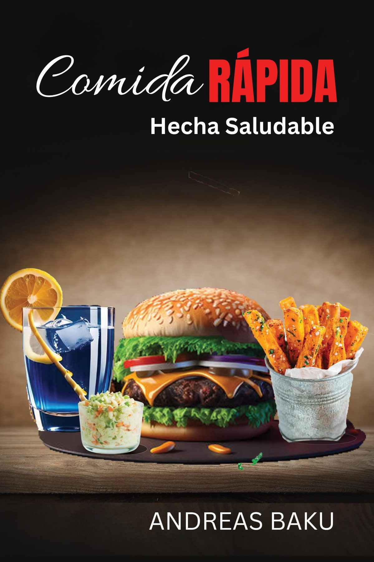 Comida Rapida Hecha Saludable by Andreas Baku