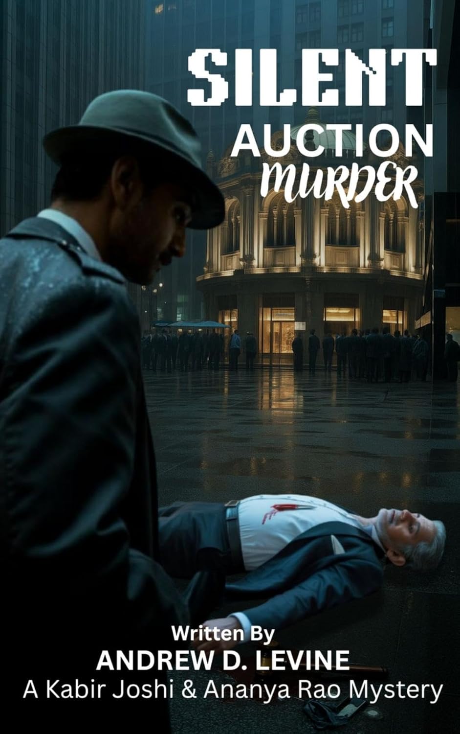 Silent Auction Murder: A Kabir Joshi & Ananya Rao Mystery by Andrew D. Levine
