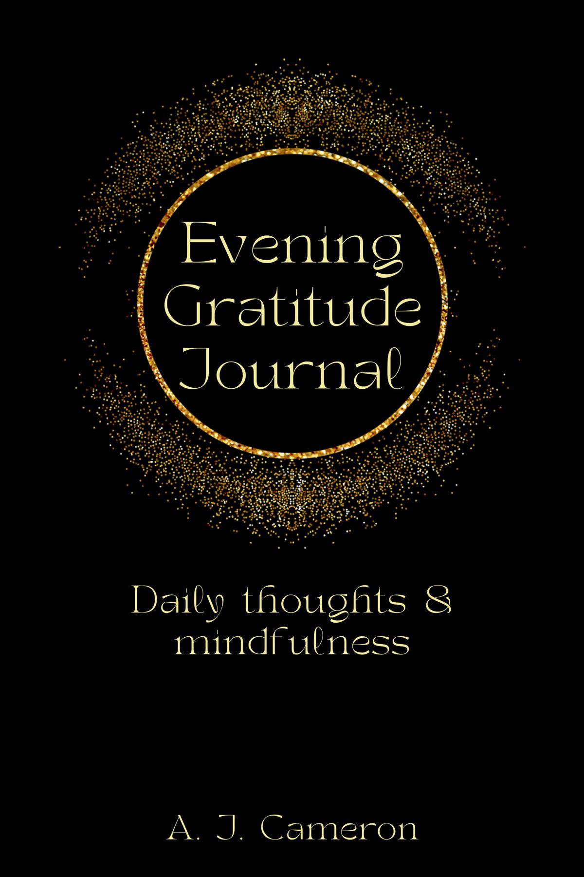 Evening Gratitude Journal: 90 Days with Prompts by A. J. Cameron