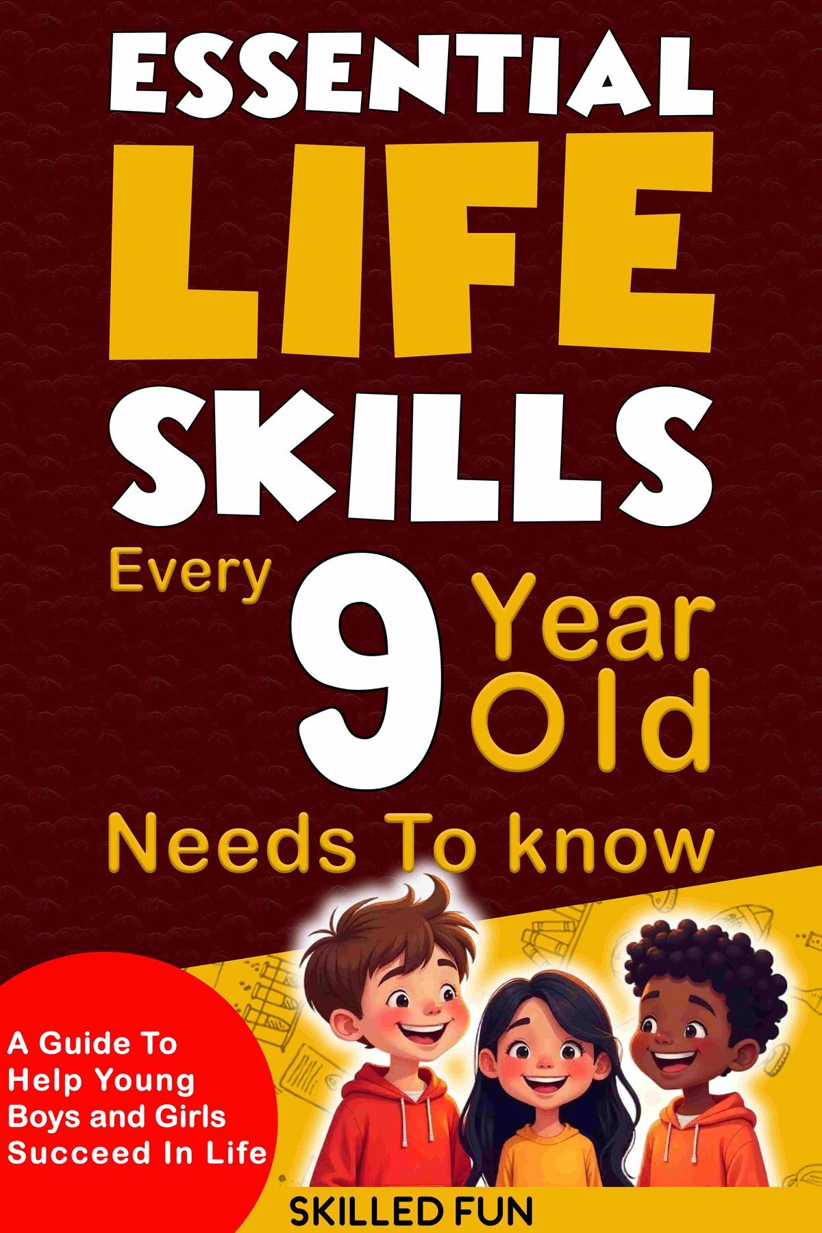 Essential Life Skills Every 9-Year-Old Needs to Know by Skilled Fun