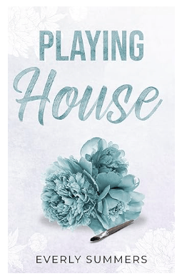 Playing House: Opposites Attract Age Gap Romance by Everly Summers