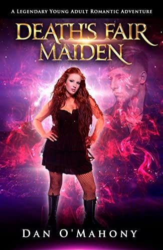 Death's Fair Maiden: A Legendary Young Adult Romantic Adventure by Dan O'Mahony