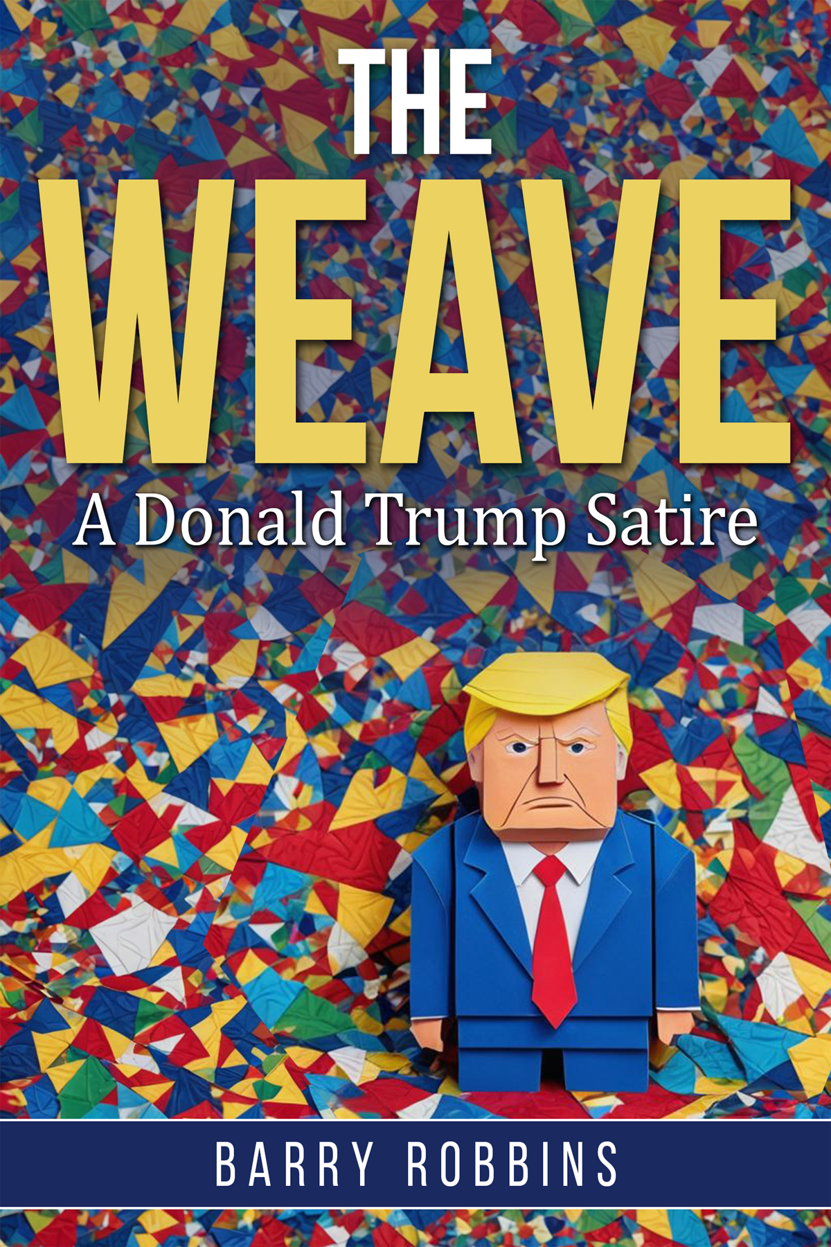 The Weave: A Donald Trump Satire by Barry Robbins