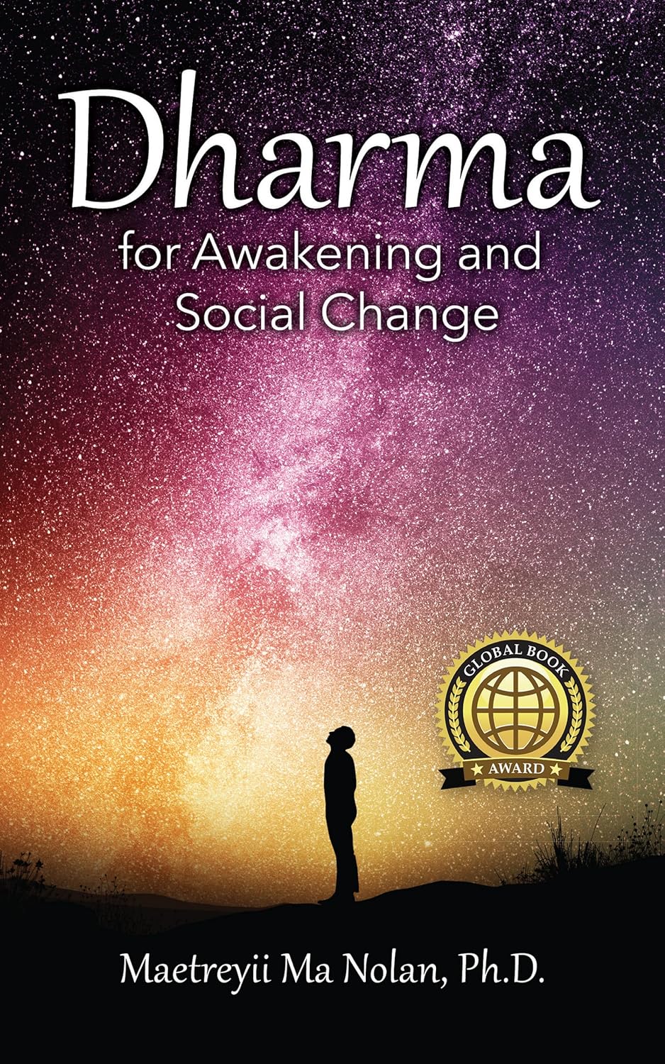 Dharma: For Awakening and Social Change (How to Live a Spiritual Life Series Book 3) by Maetreyii Ma Nolan