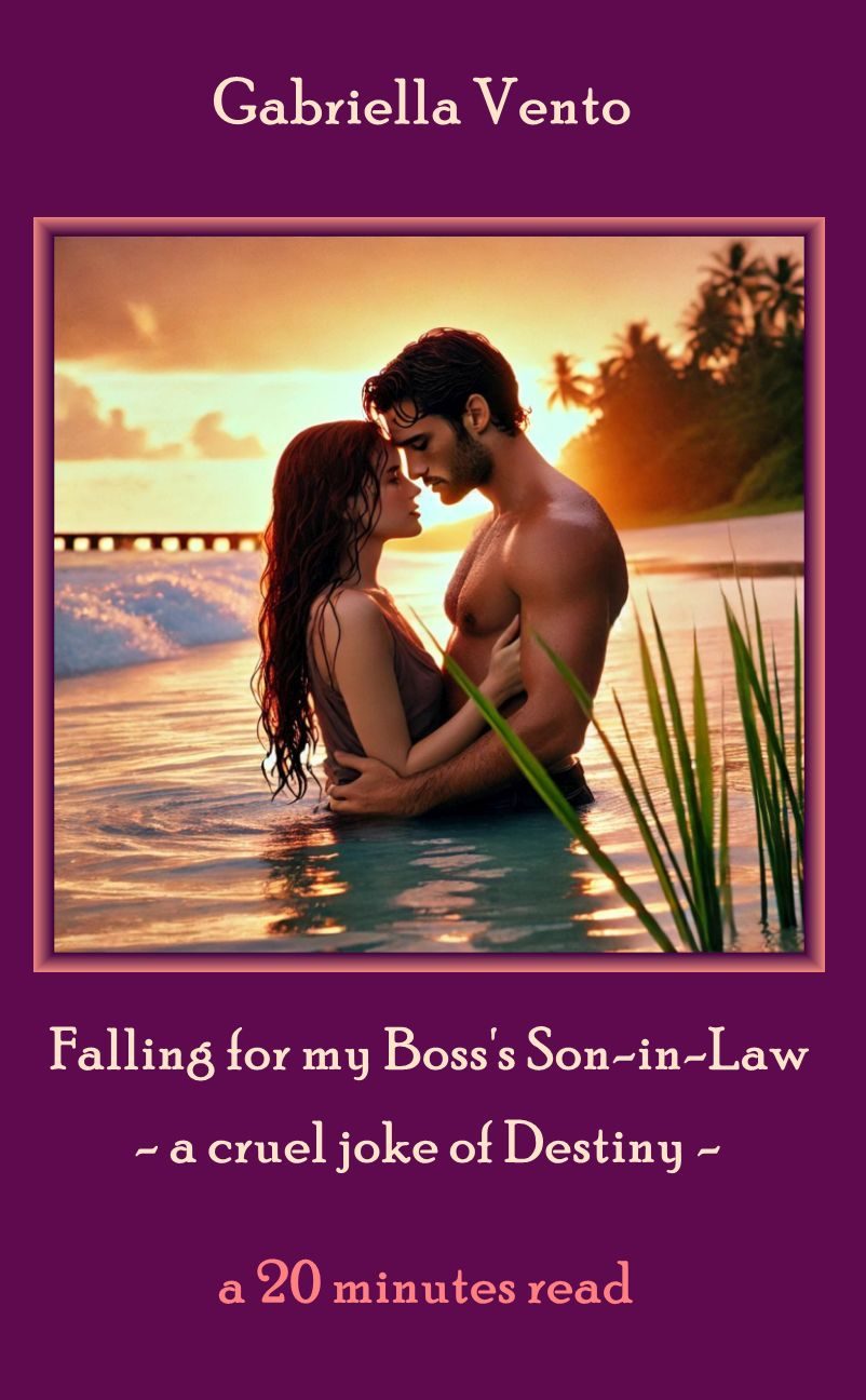 Falling for my Boss's Son-In-Law; a Cruel Joke from Fate: A Romance Short novel + 30 minutes read by Gabriella Vento