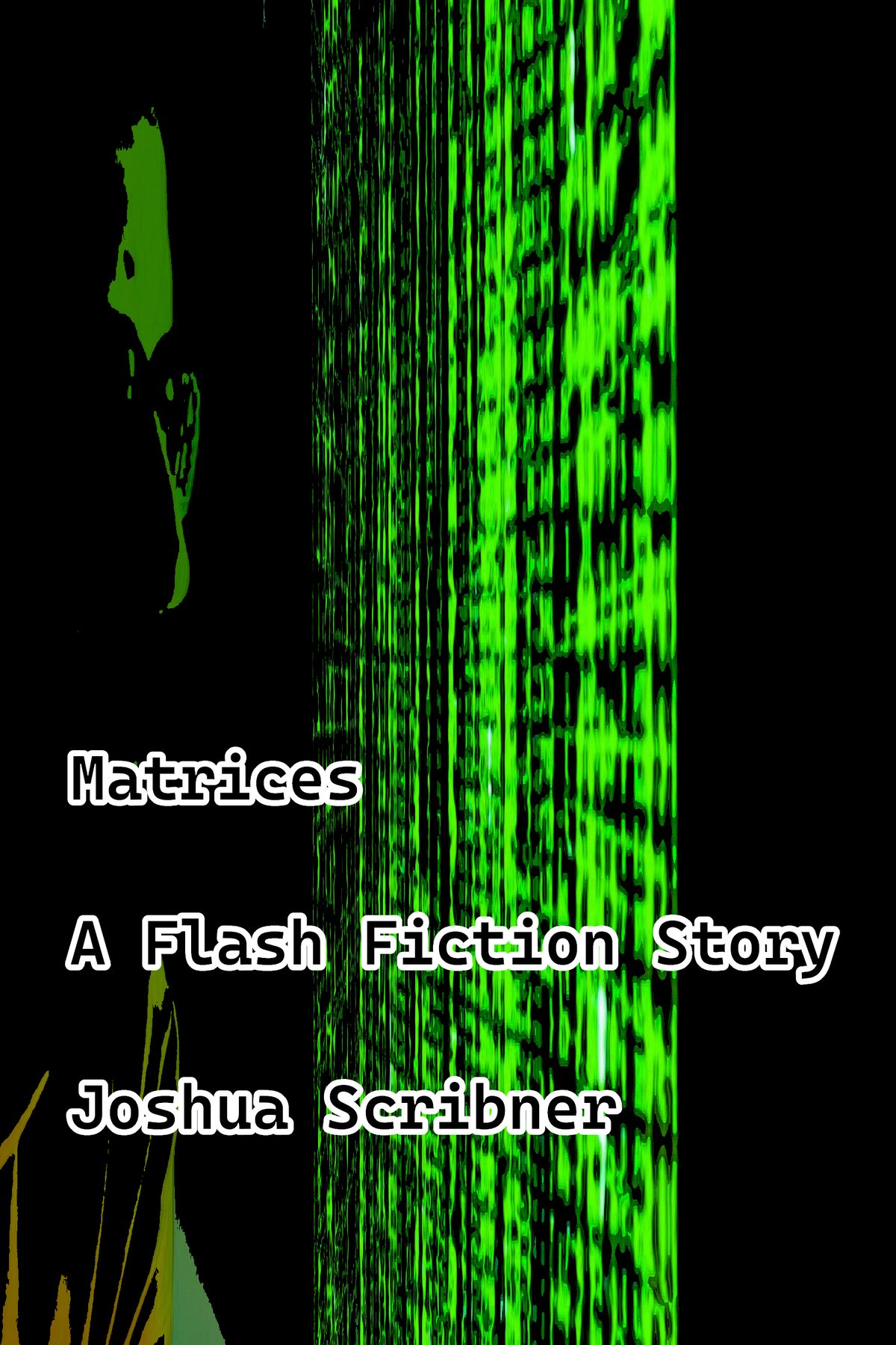 Matrices: A Flash Fiction Story by Joshua Scribner