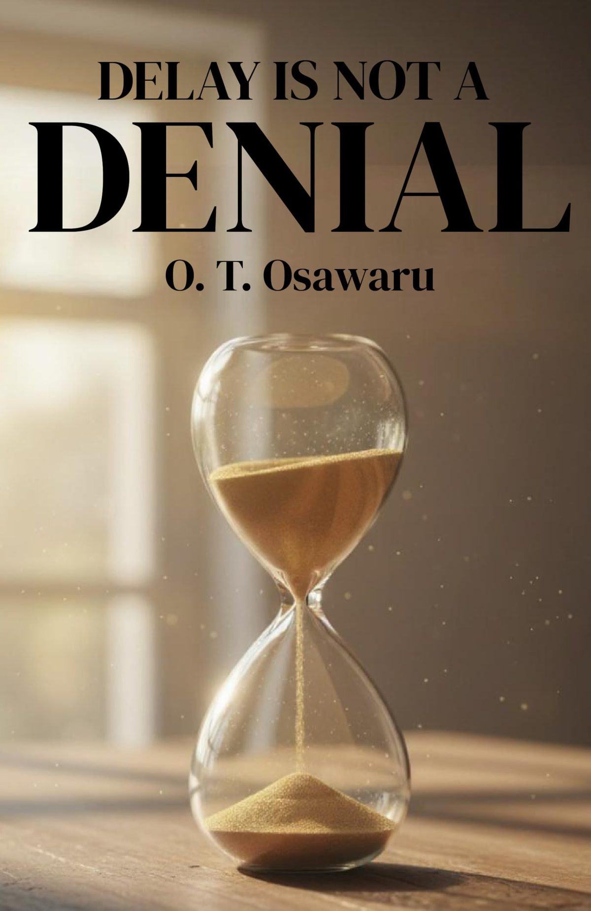 DELAY IS NOT A DENIAL by O. T. Osawaru
