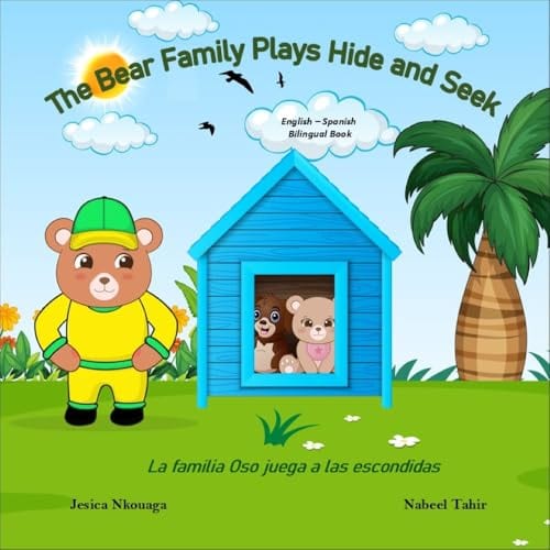 The Bear Family Plays Hide and Seek English Spanish Bilingual Children's Picture Book: La familia Oso juega a las escondidas Kids Learn English Spanish ESL Ages 3-5 by Jesica Nkouaga