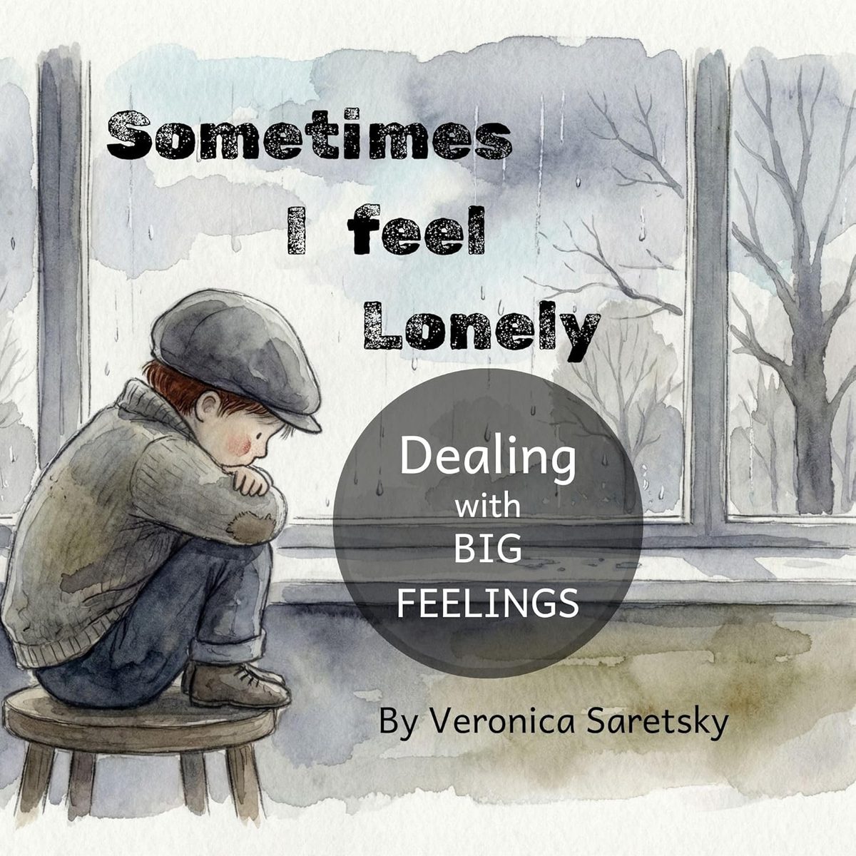 Sometimes I Feel Lonely: Dealing with Big Feelings by Veronica Saretsky