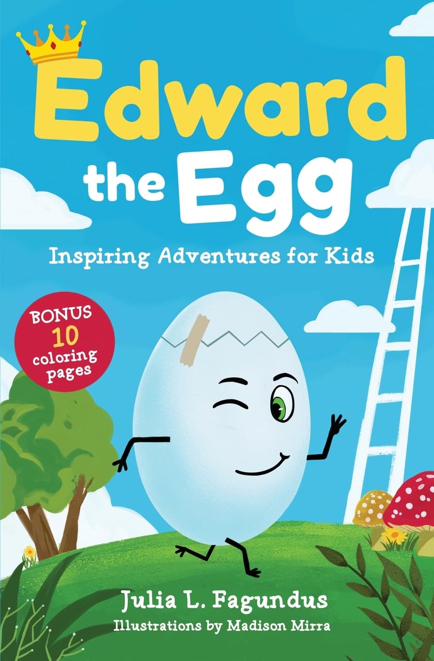 Edward the Egg: Inspiring Adventures for Kids by Julia Fagundus