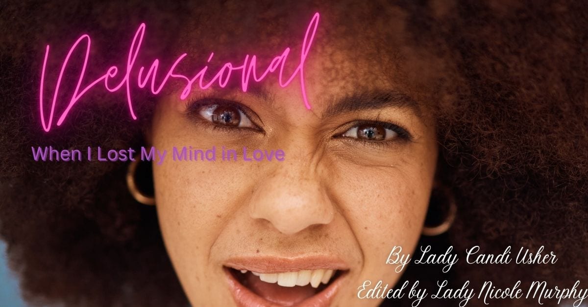 Delusional: When I Lost My Mind in Love by Candi Usher