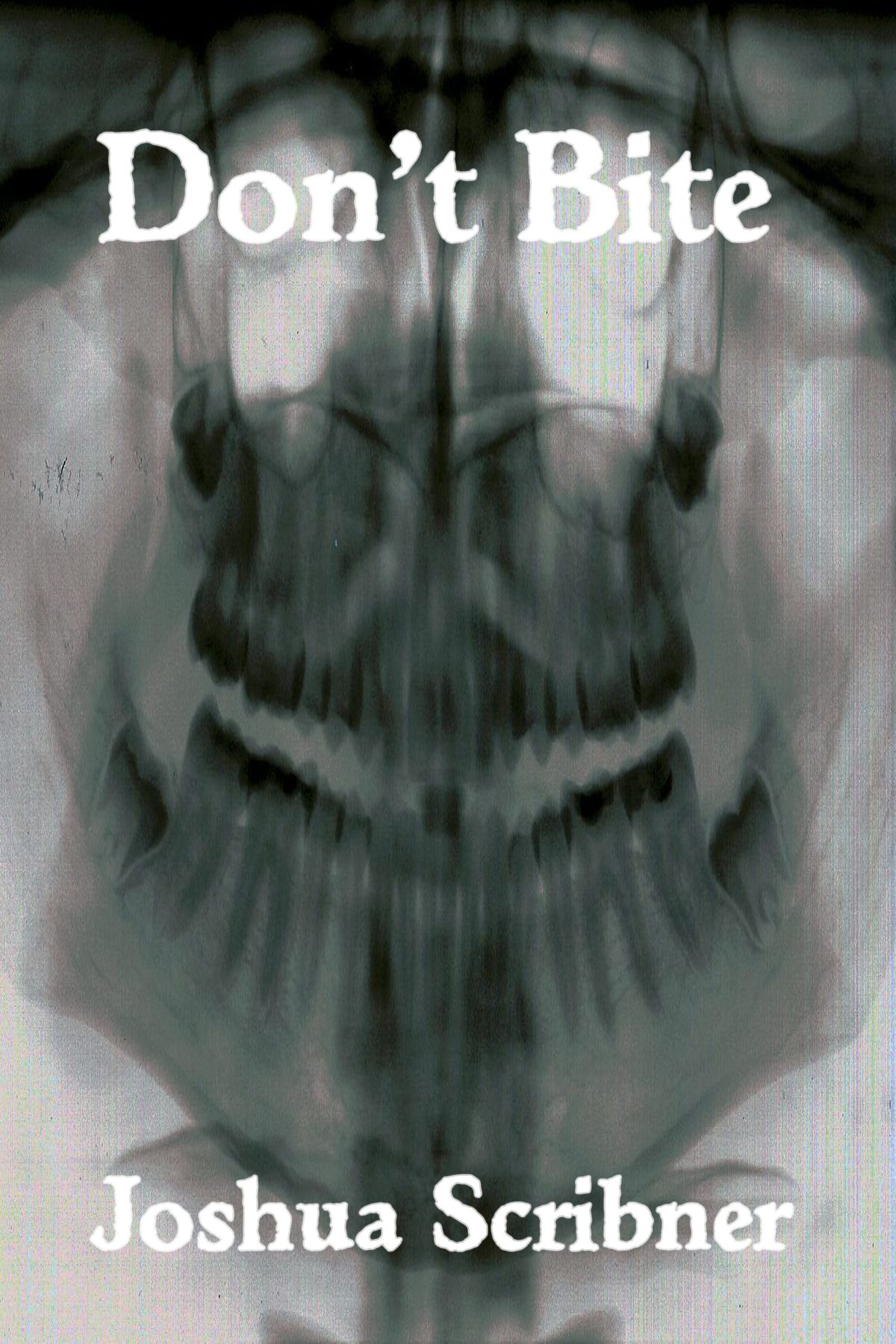Don't Bite by Joshua Scribner