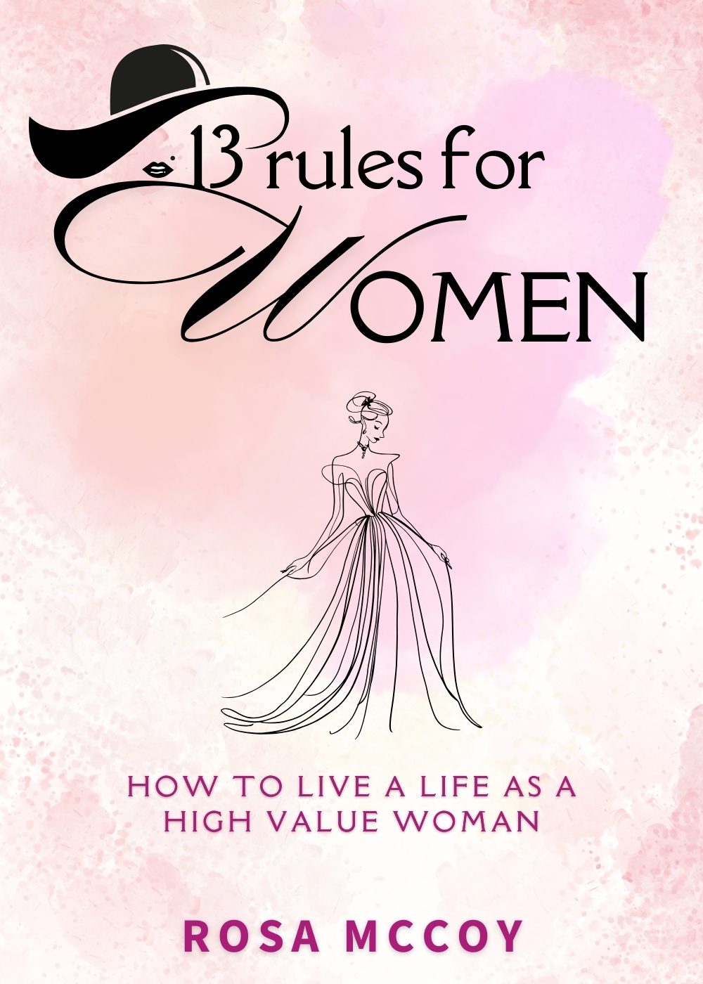 13 Rules for Women: How to Live a Life as a High Value Woman by Rosa Mccoy