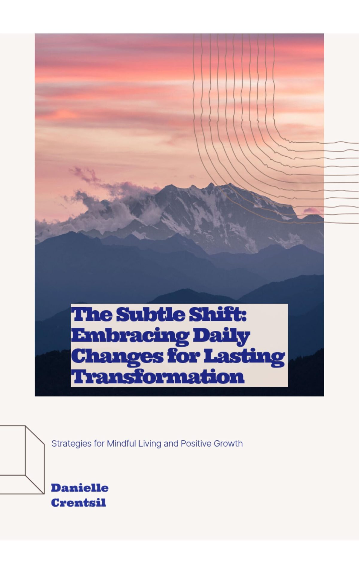 The Subtle Shift: Embracing Daily Changes for Lasting Transformation by Danielle Crentsil