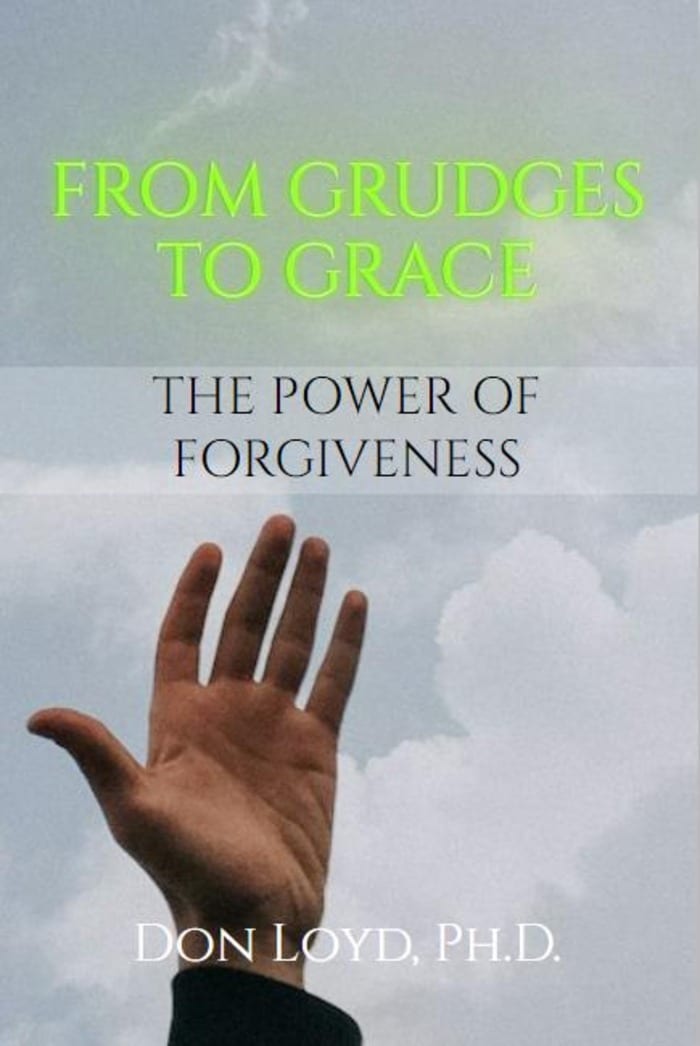 From Grudges to Grace - The Power of Forgiveness by Don Loyd