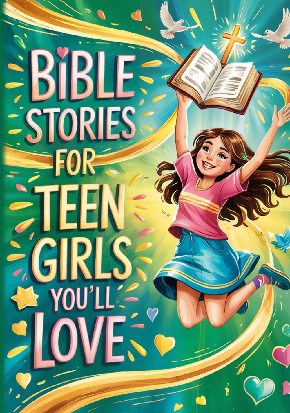 Bible Stories for Teen Girls You’ll Love: Bible Stories For Teens That Inspire Teen Girls To Walk In Light, Embrace Their Strength, And Live With ... Teen Girls. Christian Books For Teen Girls. by Stellar Lights Publications