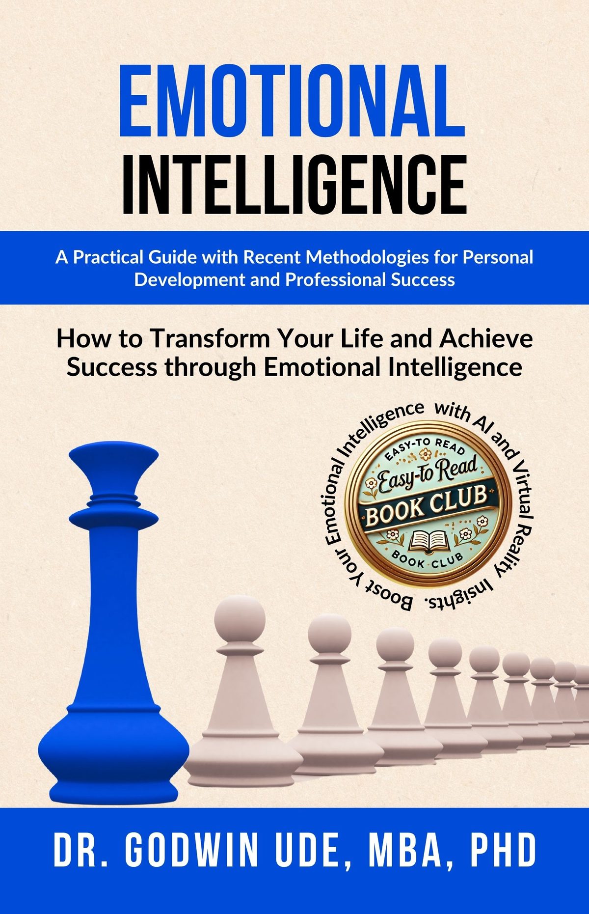 Emotional Intelligence: A Practical Guide with Recent Methodologies for Personal Development and Professional Success by Dr. Godwin Ude