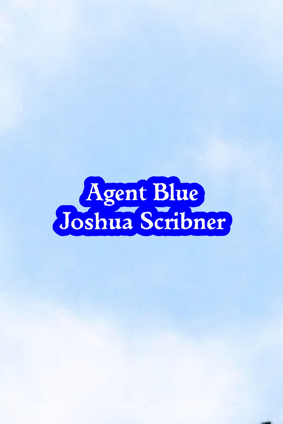 Agent Blue: A Flash Fiction Story by Joshua Scribner