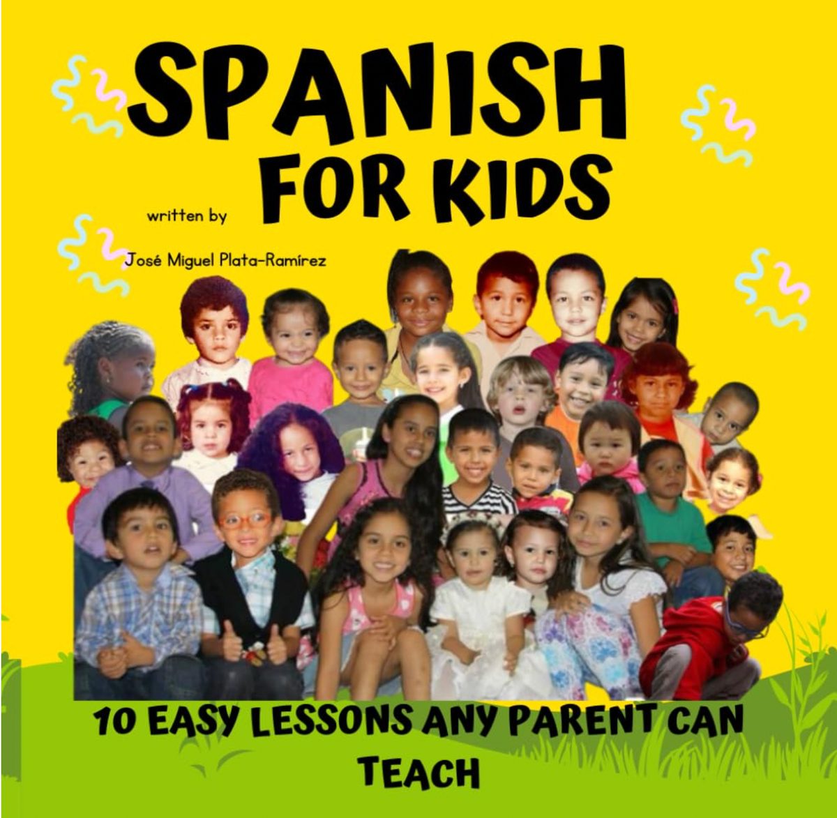 Spanish for Kids. 10 easy lessons any parent can teach by José Miguel Plata-Ramírez