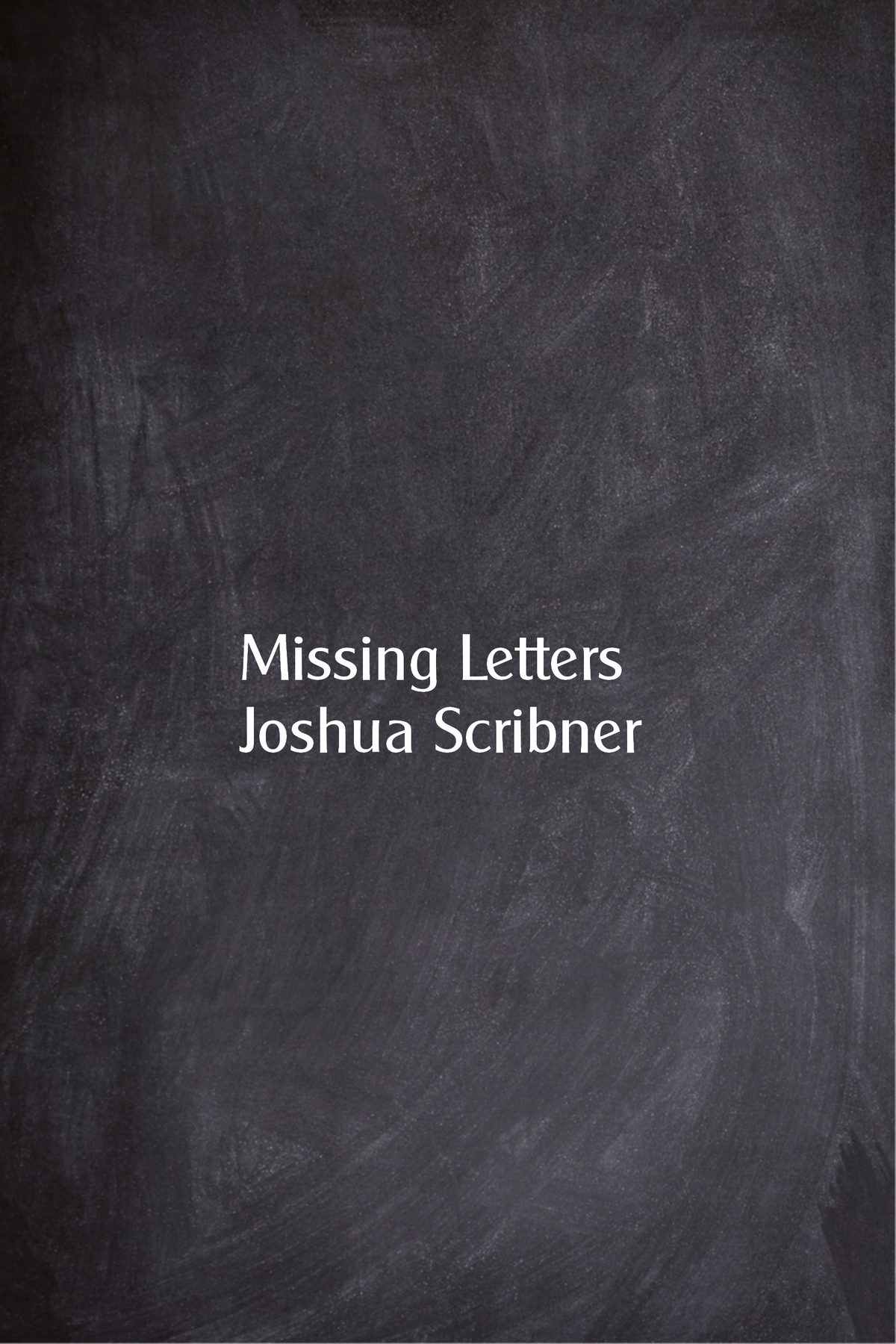 Missing Letters by Joshua Scribner
