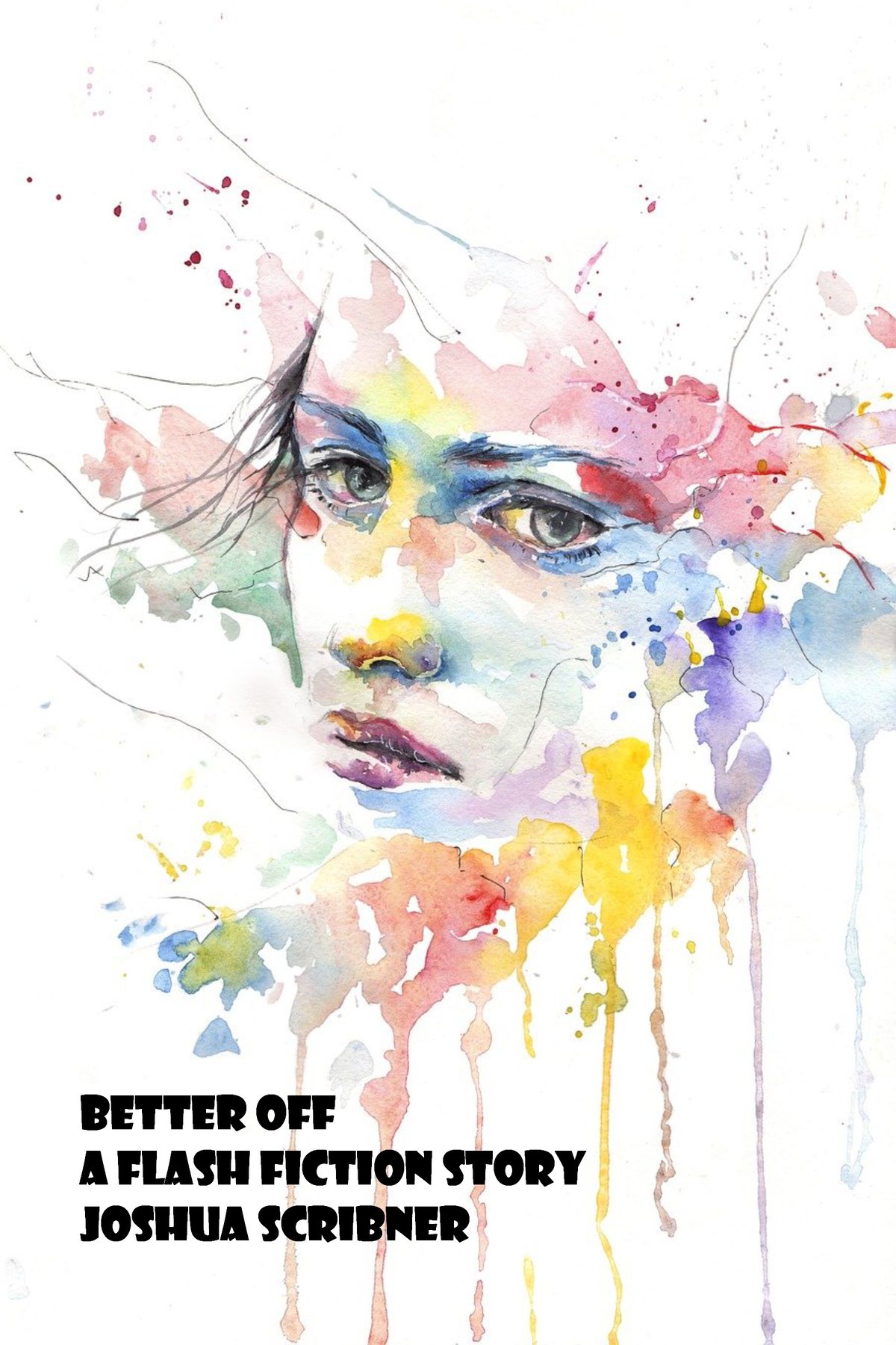 Better Off: A Flash Fiction Story by Joshua Scribner