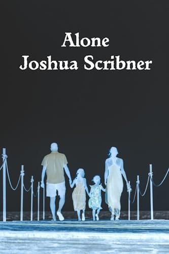 Alone by Joshua Scribner