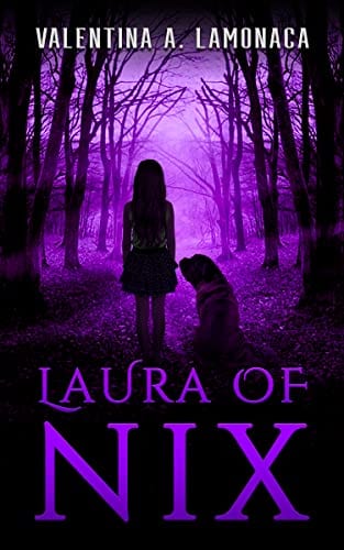 Laura Of Nix: Discover the Secrets of a Hidden Magical World in Nix by Valentina A Lamonaca