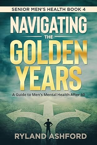 Navigating the Golden Years by Ryland Ashford