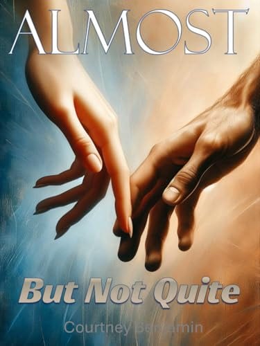 Almost But Not Quite: A Coming Of Age Memoir by Courtney Benjamin