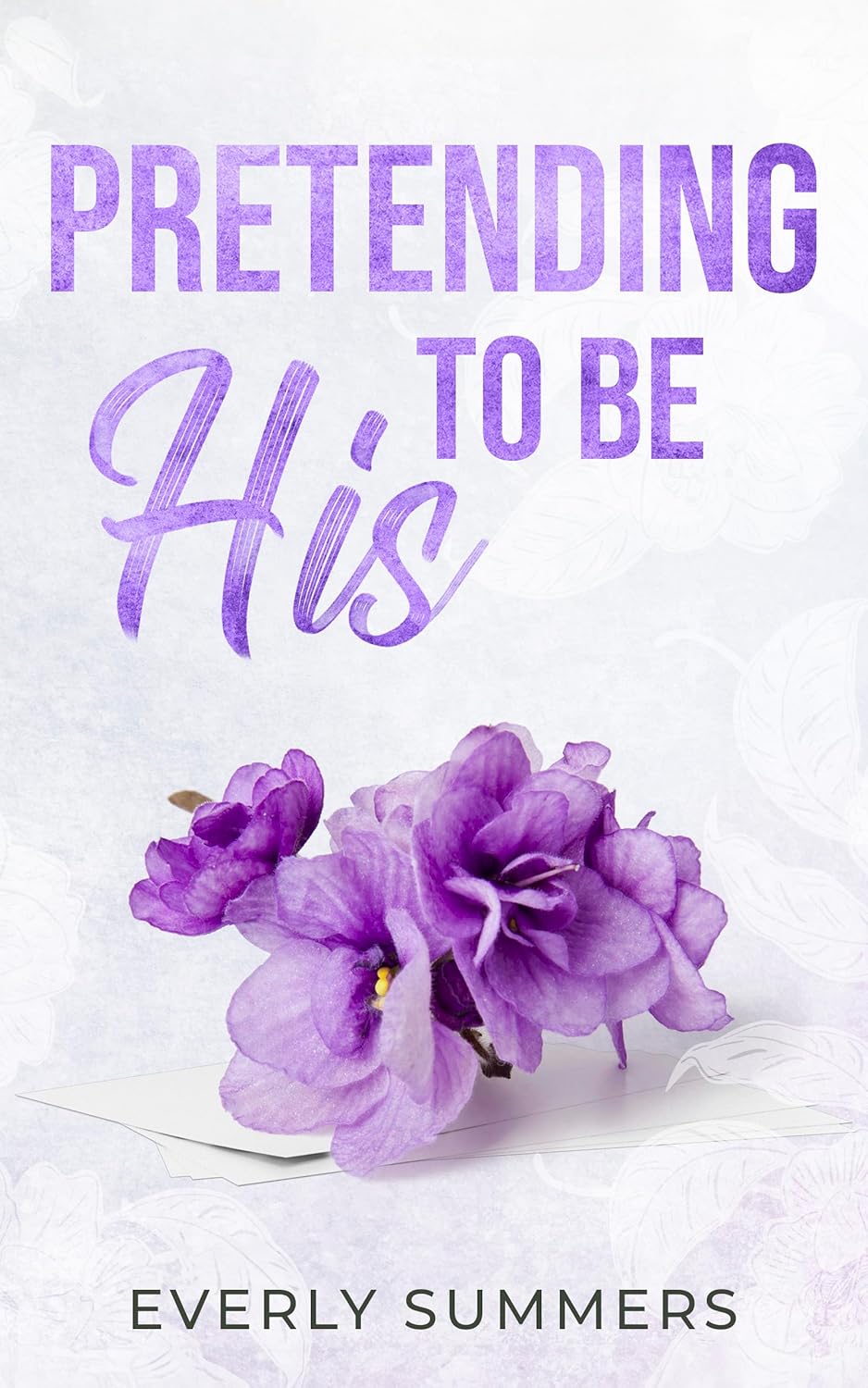 Pretending to be His by Everly Summers