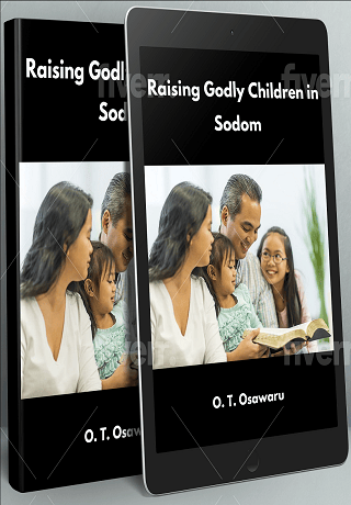 Raising Godly Children in Sodom by O. T. Osawaru