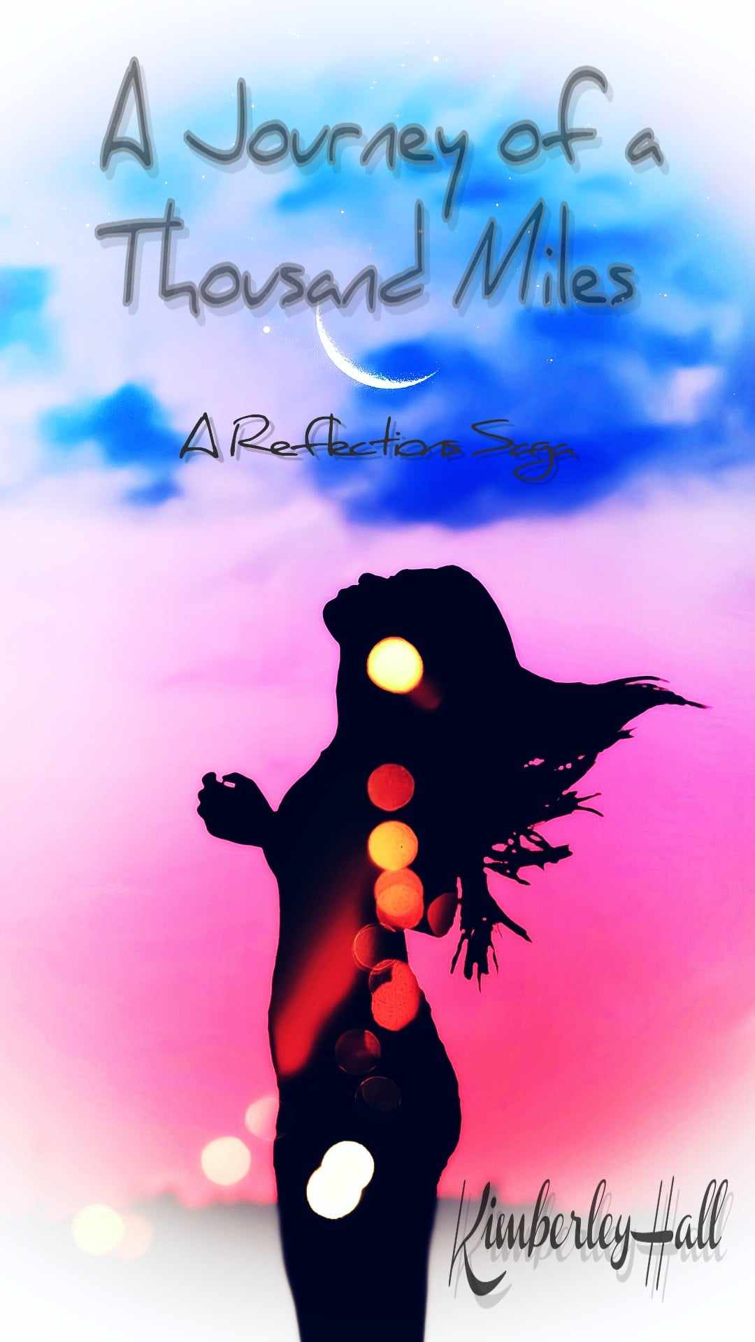 A Journey of A Thousand Miles - A Reflections Saga by Kimberley Hall